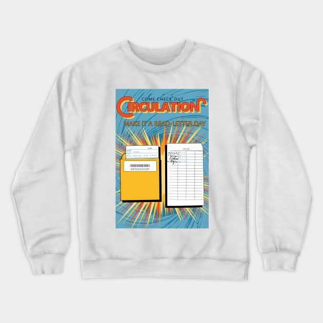 Library Circulation Poster Crewneck Sweatshirt by alexp01